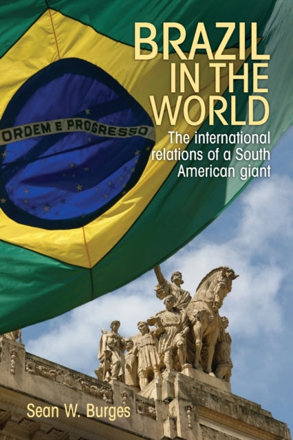 Book cover of: Brazil in the World. By: Sean W. Burges