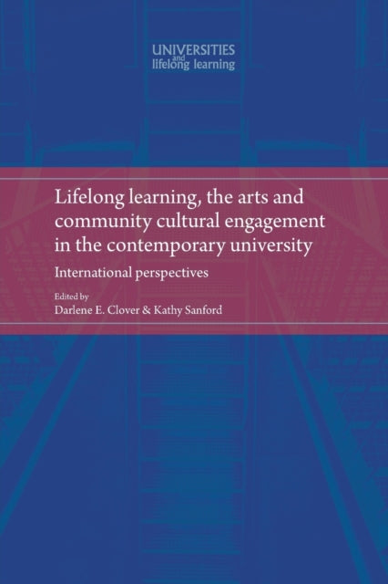 Lifelong Learning, the Arts and Community Cultural Engagement in the Contemporary University