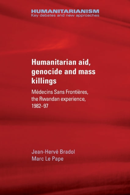 Book cover of: Humanitarian Aid, Genocide and Mass Killings. By: Jean-Hervé Bradol