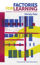 Book cover of: Factories for Learning. By: Christy Kulz