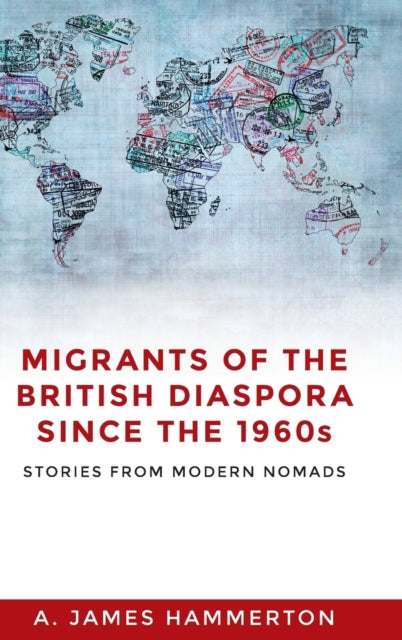 Book cover of: Migrants of the British Diaspora Since the 1960s. By: A. James Hammerton