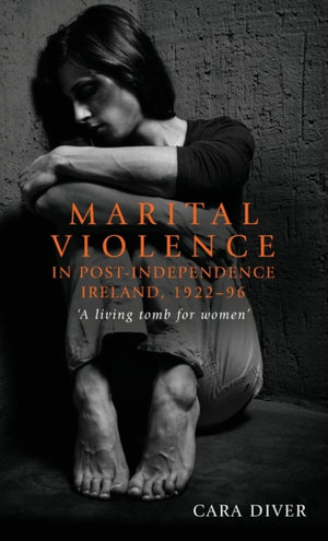 Marital Violence in Post-Independence Ireland, 1922–96