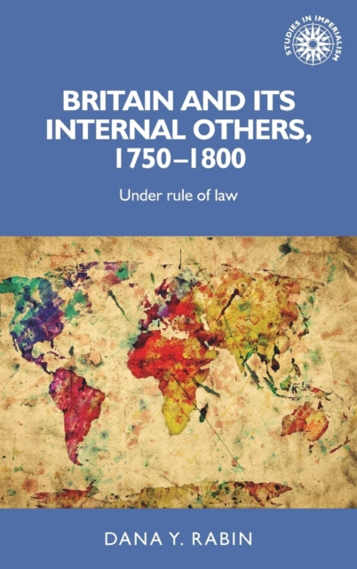 Book cover of: Britain and its Internal Others, 1750–1800. By: Dana Y. Rabin