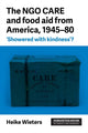 Book cover of: Ngo Care and Food Aid from America, 1945–80. By: Heike Wieters