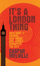 Book cover of: It's a London Thing. By: Caspar Melville