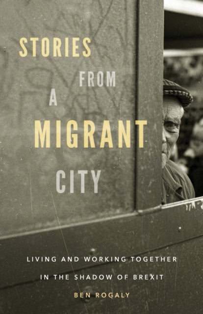 Book cover of: Stories from a Migrant City. By: Ben Rogaly
