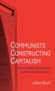 Book cover of: Communists Constructing Capitalism. By: Julian Gruin
