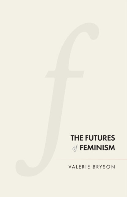 Book cover of: Futures of Feminism. By: Valerie Bryson