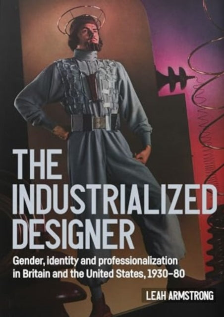 Book cover of: 'The Industrialized Designer'. By: Leah Armstrong