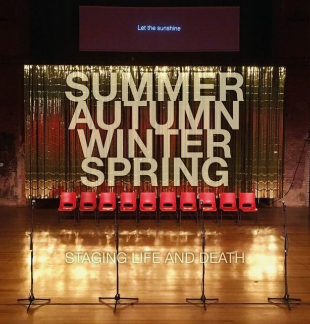 Book cover of: Summer. Autumn. Winter. Spring. Staging Life and Death. By: Quarantine