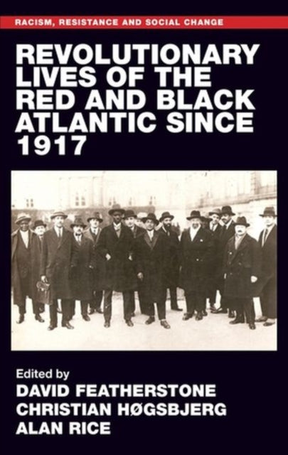 Book cover of: Revolutionary Lives of the Red and Black Atlantic Since 1917. By: David Featherstone