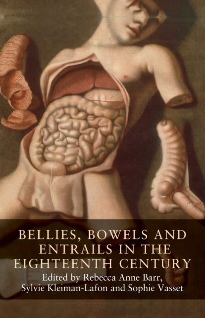 Book cover of: Bellies, Bowels and Entrails in the Eighteenth Century. By: Rebecca Anne Barr