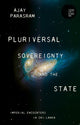 Book cover of: Pluriversal Sovereignty and the State. By: Ajay Parasram