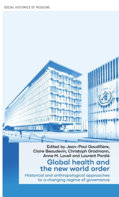 Book cover of: Global Health and the New World Order. By: Jean-Paul Gaudilliere