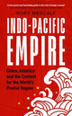 Book cover of: Indo-Pacific Empire. By: Rory Medcalf