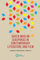 Book cover of: Queer Muslim Diasporas in Contemporary Literature and Film. By: Alberto Fernández Carbajal