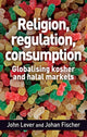 Book cover of: Religion, Regulation, Consumption. By: John Lever