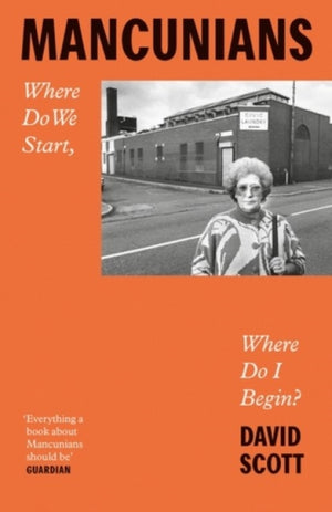 Mancunians, Where Do We Start, Where Do I Begin?