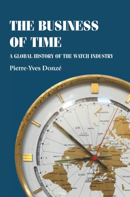 Book cover of: Business of Time. By: Pierre-Yves Donzé