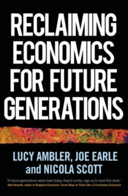 Book cover of: Reclaiming Economics for Future Generations. By: Lucy Ambler