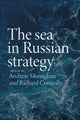 Book cover of: Sea in Russian Strategy. By: Andrew Monaghan