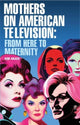 Book cover of: Mothers on American Television. By: Kim Akass