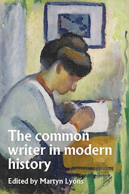 Book cover of: Common Writer in Modern History. By: Martyn Lyons