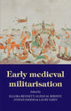 Book cover of: Early Medieval Militarisation. By: Ellora Bennett