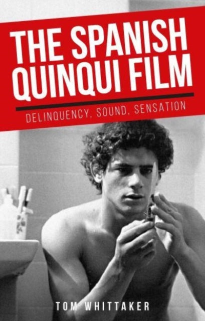 Book cover of: Spanish Quinqui Film. By: Tom Whittaker