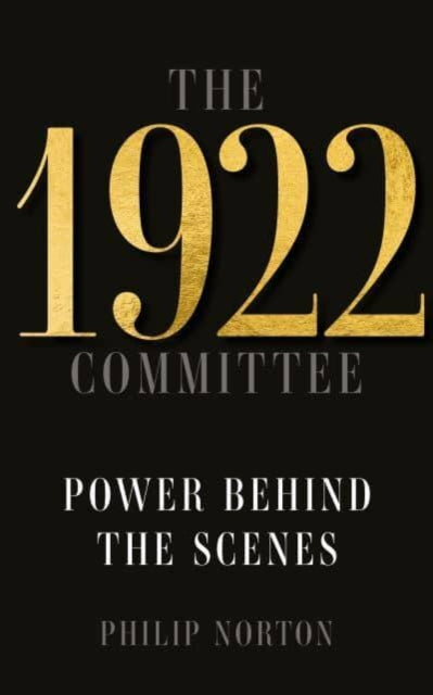 1922 Committee, Power Behind the Scenes 9781526173300 Philip Norton