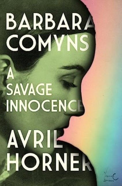 Barbara Comyns, A Savage Innocence 9781526173744 Avril Horner