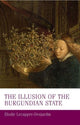 Book cover of: Illusion of the Burgundian State. By: Élodie Lecuppre-Desjardin