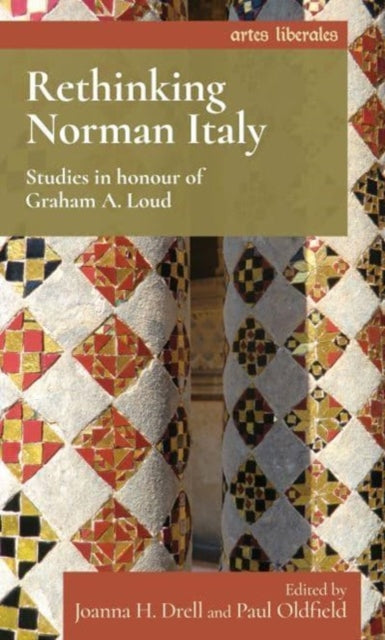 Rethinking Norman Italy, Studies in Honour of Graham A. Loud 9781526174604 Joanna Drell