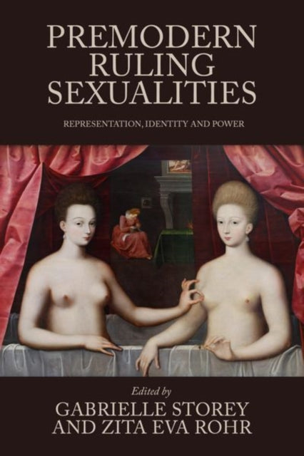 Book cover of: Premodern Ruling Sexualities. By: Gabrielle Storey
