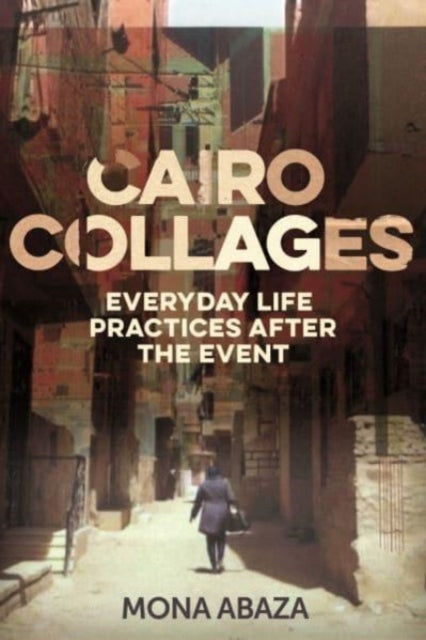 Book cover of: Cairo Collages. By: Mona Abaza