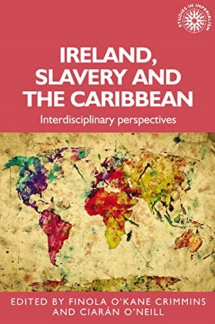 Book cover of: Ireland, Slavery and the Caribbean. By: Finola O'Kane