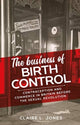 Book cover of: Business of Birth Control. By: Claire L. Jones