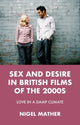 Book cover of: Sex and Desire in British Films of the 2000s. By: Nigel Mather