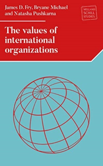 Book cover of: Values of International Organizations. By: James D. Fry