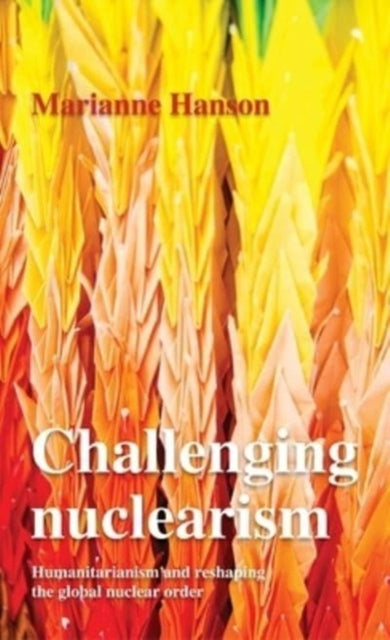 Book cover of: Challenging Nuclearism. By: Marianne Hanson