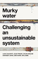 Murky Water, Challenging an Unsustainable System 9781526188700 FROUD, JULIE ET AL