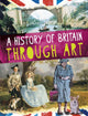 Book cover of: History of Britain Through Art. By: Jillian Powell