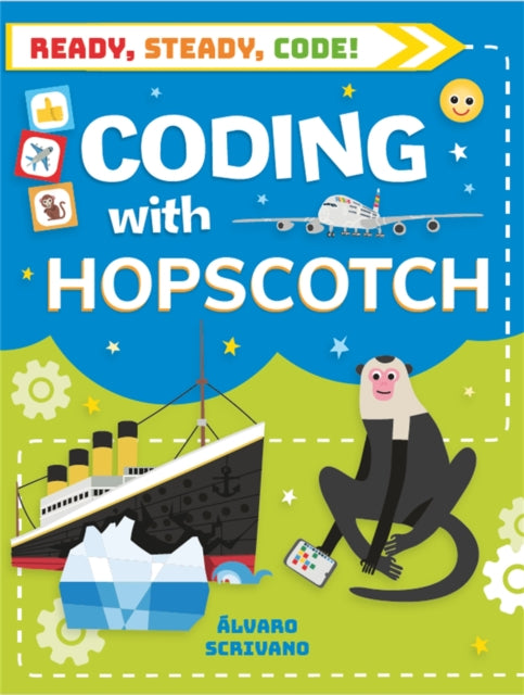Book cover of: Ready, Steady, Code!: Coding with Hopscotch. By: Wayland Publishers