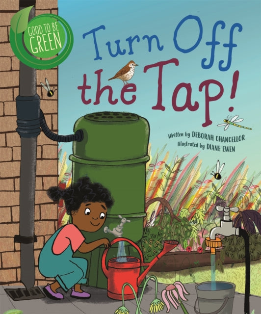 Book cover of: Good to be Green: Turn off the Tap. By: Deborah Chancellor