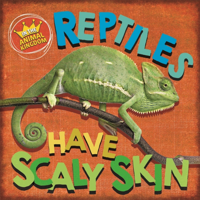 Book cover of: In the Animal Kingdom: Reptiles Have Scaly Skin. By: Sarah Ridley