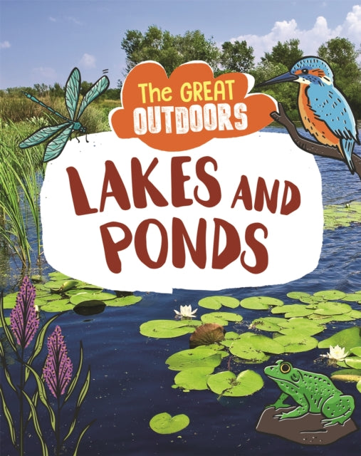 Great Outdoors: Lakes and Ponds 9781526311061 Lisa Regan