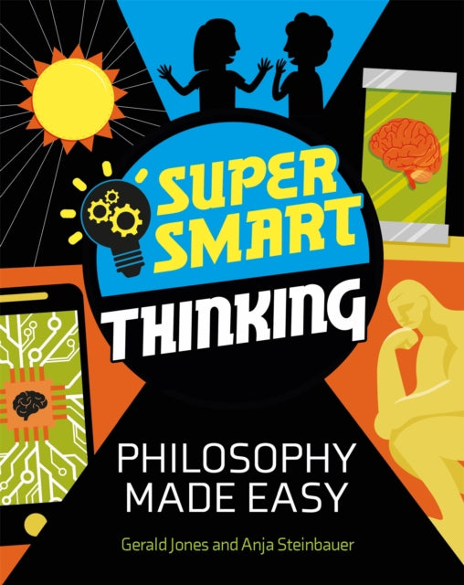 Book cover of: Super Smart Thinking: Philosophy Made Easy. By: Gerald Jones