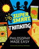 Book cover of: Super Smart Thinking: Philosophy Made Easy. By: Gerald Jones
