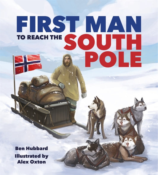 Book cover of: Famous Firsts: First Man to the South Pole. By: Ben Hubbard