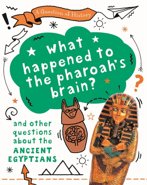 Book cover of: Question of History: What happened to the pharaoh's brain? And other questions about ancient Egypt. By: Tim Cooke